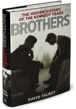 Brothers: The Hidden History of the Kennedy Years