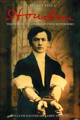 The Secret Life of Houdini: The Making of America's First Superhero