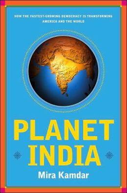 Planet India: How the Fastest-Growing Democracy is Transforming America and the World