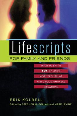 Lifescripts for Family and Friends: What to Say in 101 of Life's Most Troubling and Uncomfortable Situations