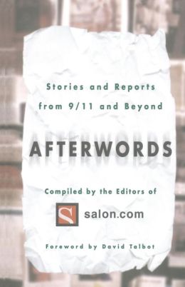 Afterwords: Stories and Reports from 9/11 and Beyond The Editors of Salon.com and David Talbot