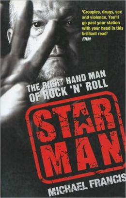 Star Man: The Right Hand Man of Rock 'n' Roll Michael Francis
