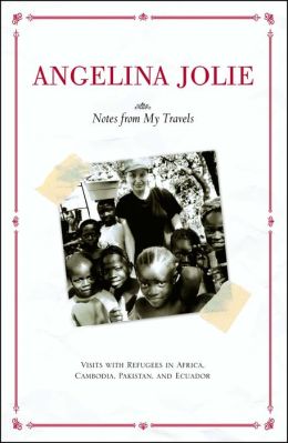 Notes from My Travels: Visits with Refugees in Africa, Cambodia, Pakistan, and Ecuador