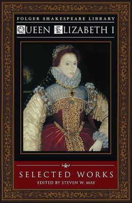 Queen Elizabeth I: Selected Works (Folger Shakespeare Library) Elizabeth I Queen of England