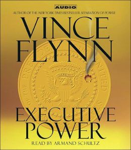 Executive Power (Mitch Rapp) Vince Flynn and Armand Schultz