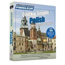 Quick and Simple Polish: Learn to Speak and Understand Polish with Pimsleur Language Programs