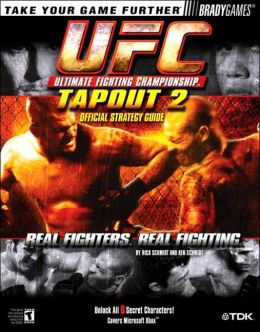 Ultimate Fighting Championship: Tapout 2 Official Strategy Guide Ken Schmidt and Rick Schmidt