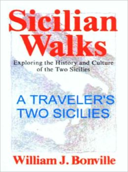 A Traveler's Two Sicilies: Exploring the History and Culture of Southern Italy and Sicily