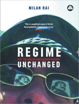 Regime Unchanged: Why the War on Iraq Changed Nothing Milan Rai