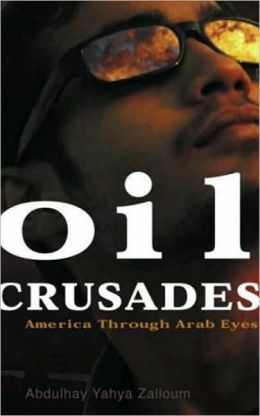 Oil Crusades: America Through Arab Eyes