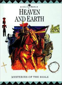 Heaven and Earth: Mysteries of the Bible (Bible World) Lion Hudson UK