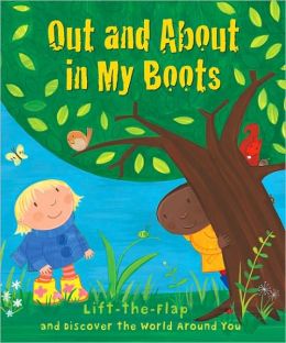 Out and About in My Boots: Lift-the-Flap and Discover the World Around You