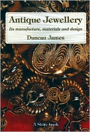 Antique Jewellery: Its Manufacture, Materials and Design