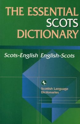 The Essential Scots Dictionary: Scots/English -English/Scots