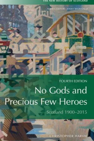 No Gods and Precious Few Heroes: Scotland, 1900-2015