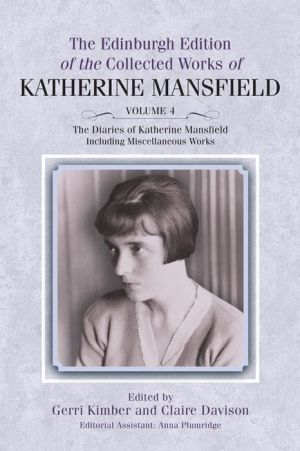 The Diaries of Katherine Mansfield: Including Miscellaneous Works
