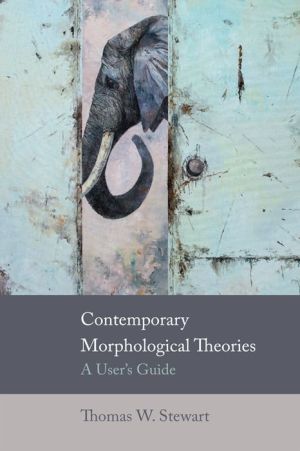 Contemporary Morphological Theories: A User's Guide