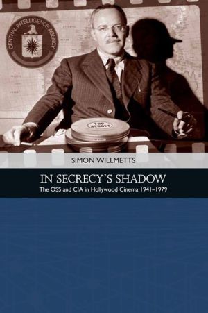 In Secrecy's Shadow: The OSS and CIA in Hollywood Cinema 1939-1979