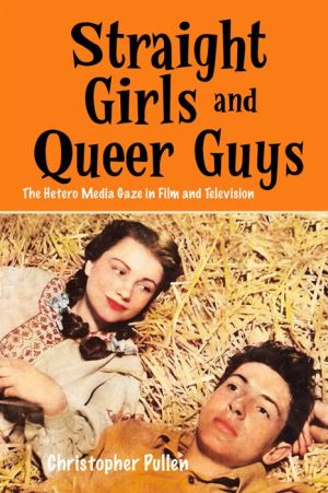 Straight Girls and Queer Guys: The Hetero Media Gaze in Film and Television