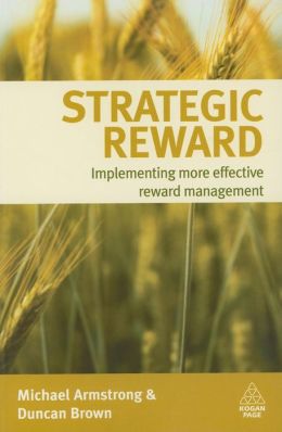 Strategic Reward: Implementing More Effective Reward Management