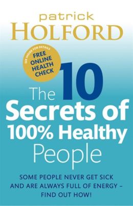 The 10 Secrets of 100% Healthy People