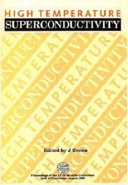 High Temperature Superconductivity: Proceedings of LT-19 Satellite Conference, Cambridge, 13-15 August 1990