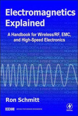 Electromagnetics Explained: A Handbook for Wireless/ RF, EMC, and High-Speed Electronics
