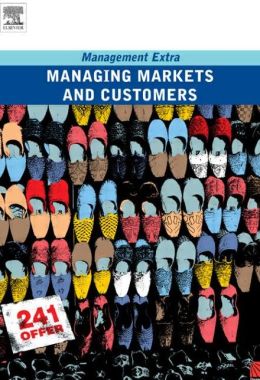 Managing Markets and Customers: Management Extra Elearn