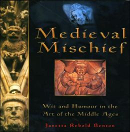 Medieval Mischief: Wit and Humour in the Art of the Middle Ages