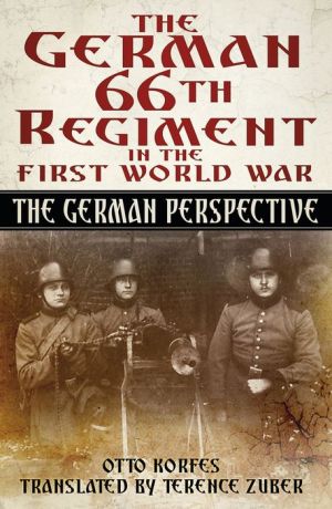 The German 66th Infantry Regiment in the First World War: The German Perspective