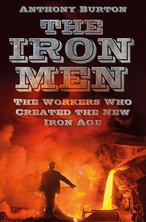 The Iron Men: The Workers of the Iron Age in Georgian Britain