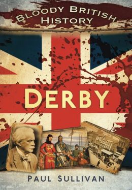 Bloody British History: Derby Paul Sullivan