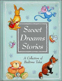 Sweet Dreams Stories: A Collection of Bedtime Tales by Parragon