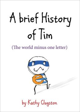 A Brief History of Tim: The World Minus One Letter