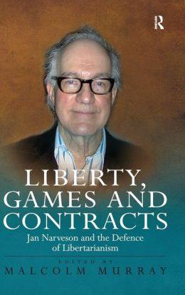 Liberty, Games and Contracts Jan Narveson, Malcolm Murray, Murray