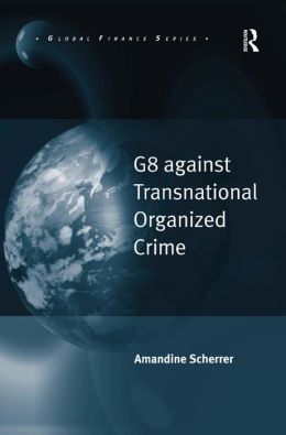G8 against Transnational Organized Crime Amandine Scherrer