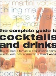 Complete Guide to Cocktails and Drinks