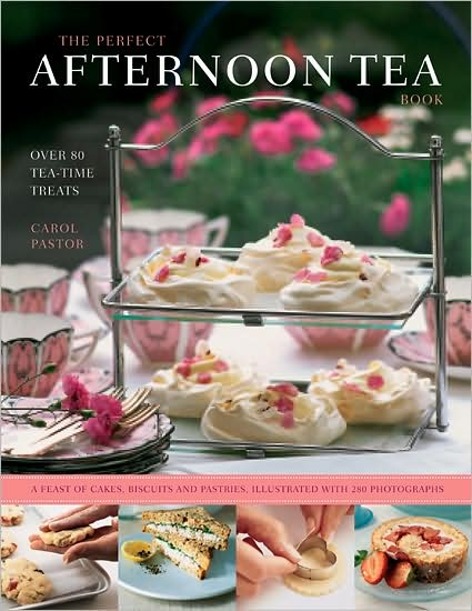 The Perfect Afternoon Tea Book: Over 80 Tea-Time Treats