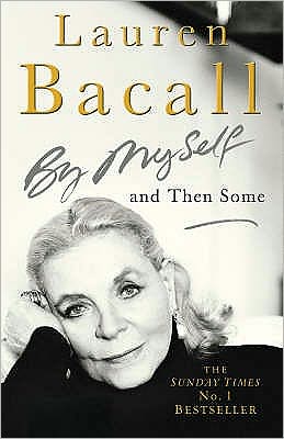 Lauren Bacall, by Myself and Then Some