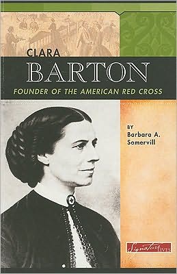 Clara Barton: Founder Of The American Red Cross