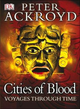 Cities of Blood (Voyages Through Time) Peter Ackroyd