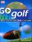 Go Play Golf: Read It, Watch It, Do It