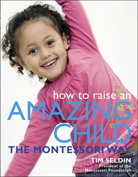 How To Raise An Amazing Child the Montessori Way