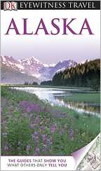 DK Eyewitness Travel Guide: Alaska