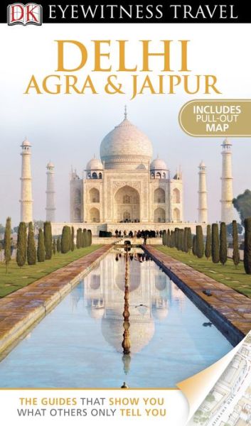 DK Eyewitness Travel Guide: Delhi, Agra and Jaipur