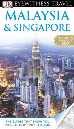 DK Eyewitness Travel Guide: Malaysia and Singapore