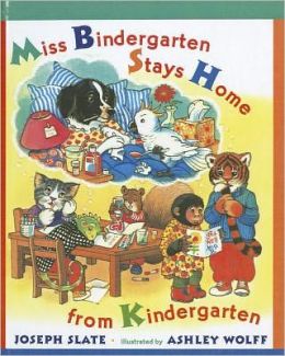 Miss Bindergarten Stays Home From Kindergarten (Miss Bindergarten Books) Joseph Slate and Ashley Wolff