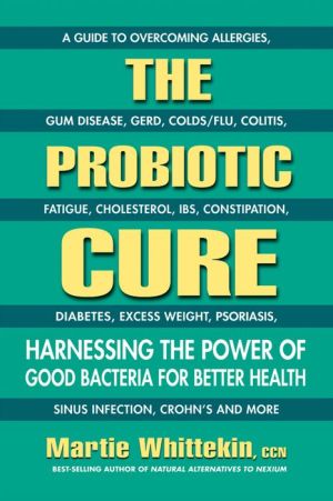 The Probiotic Cure: Harnessing the Power of Good Bacteria for Better Health