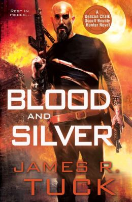 Blood and Silver (Deacon Chalk: Occult Bounty Hunter Series #2)