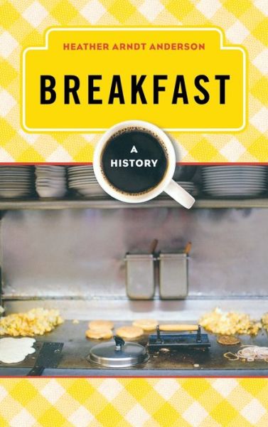 Breakfast: A History